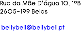 Rua da Mãe D'água 10, 1ºB
2605-199 Belas bellybell@bellybell.pt